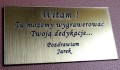 Przykładowy grawer.
WYGRAWERUJ SWOJĄ DEDYKACJĘ
Liczba słów max 15
Zamieścimy ją na froncie lub na odwrocie obrazu
