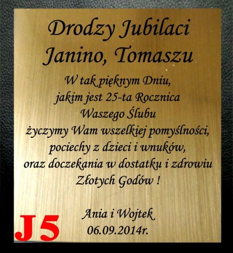 Drodzy Jubilaci
Janino, Tomaszu
W tak pięknym Dniu,
jakim jest 25-ta rocznica 
Waszego Ślubu
życzymy Wam wszelkiej pomyślności,
pociechy z dzieci i wnuków,
oraz doczekania w dostatku i zdrowiu
Złotych Godów !