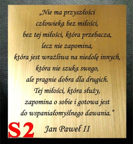 SŁOWA JANA PAWŁA ... NIE MA PRZYSZŁOŚCI CZŁOWIEKA BEZ MIŁOŚCI... TEKST GRAWEROWANY 